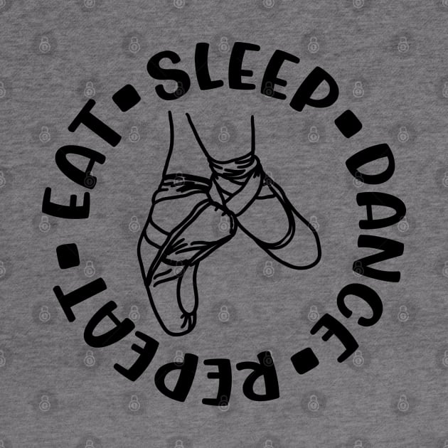 Eat Sleep Dance Repeat Ballet Dancing Dancer Cute by GlimmerDesigns